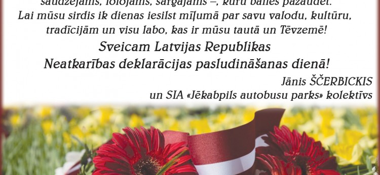 Sveicam Latvijas Republikas Neatkarības deklarācijas pasludināšanas dienā!